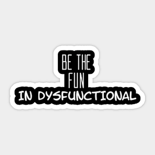 Be the Fun Sticker